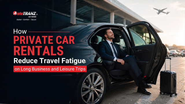 Private Car Rentals Reduce Travel Fatigue on Long Business and Leisure Trips